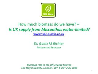 How much biomass do we have? – Is UK supply from Miscanthus water-limited? tsec-biosys.ac.uk