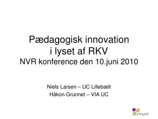 Pædagogisk innovation i lyset af RKV NVR konference den 10.juni 2010