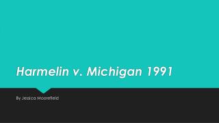 Harmelin v. Michigan 1991