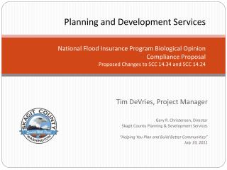 Tim DeVries, Project Manager Gary R. Christensen, Director