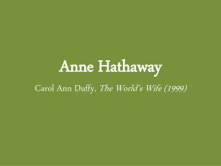 Anne Hathaway Carol Ann Duffy, The World’s Wife (1999)