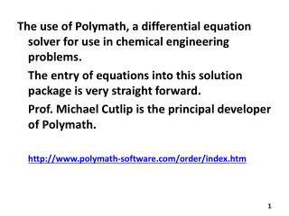 The use of Polymath, a differential equation solver for use in chemical engineering problems.