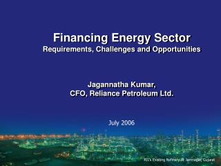 Financing Energy Sector Requirements, Challenges and Opportunities Jagannatha Kumar,