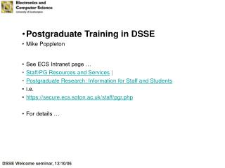Postgraduate Training in DSSE Mike Poppleton See ECS Intranet page …