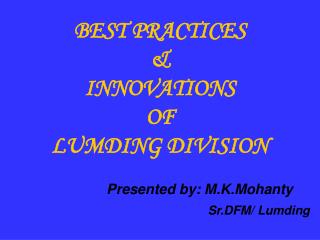 BEST PRACTICES &amp; INNOVATIONS OF LUMDING DIVISION