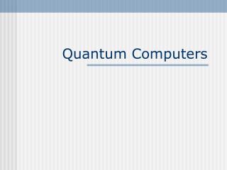 Quantum Computers