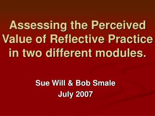 Assessing the Perceived Value of Reflective Practice in two different modules.