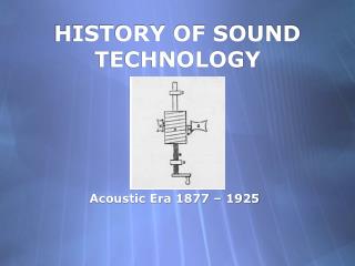 HISTORY OF SOUND TECHNOLOGY