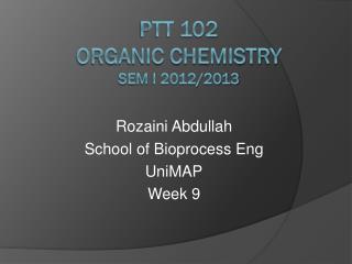 PTT 102 Organic Chemistry Sem I 2012/2013