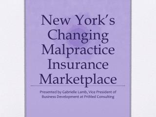 New York’s Changing M alpractice I nsurance Marketplace