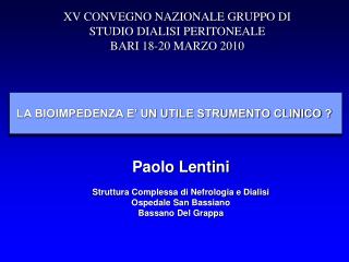 XV CONVEGNO NAZIONALE GRUPPO DI STUDIO DIALISI PERITONEALE BARI 18-20 MARZO 2010