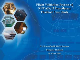 Flight Validation Process of RNP APCH Procedures: Thailand Case Study