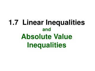 1.7 Linear Inequalities and Absolute Value Inequalities