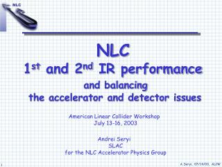 NLC 1 st and 2 nd IR performance and balancing the accelerator and detector issues