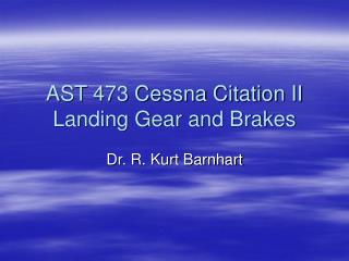 AST 473 Cessna Citation II Landing Gear and Brakes