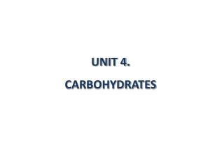 UNIT 4. CARBOHYDRATES