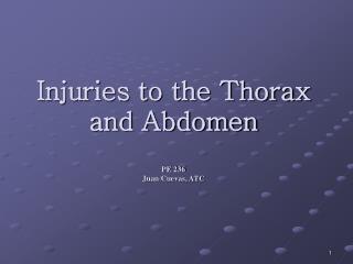 Injuries to the Thorax and Abdomen PE 236 Juan Cuevas, ATC
