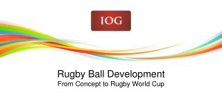 Rugby Ball Development From Concept to Rugby World Cup