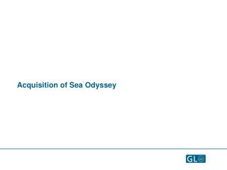 Acquisition of Sea Odyssey