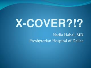Nadia Habal, MD Presbyterian Hospital of Dallas