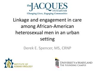 Linkage and engagement in care among African-American heterosexual m en in an urban setting