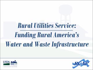 Rural Utilities Service: Funding Rural America’s Water and Waste Infrastructure