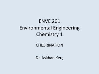 ENVE 201 Environmental Engineering Chemistry 1