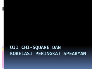 Uji Chi-square dan Korelasi peringkat Spearman