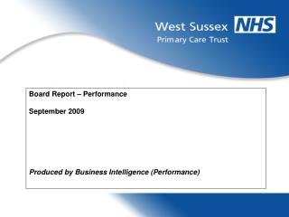 Board Report – Performance September 2009 Produced by Business Intelligence (Performance)