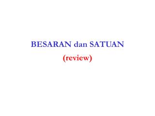 BESARAN dan SATUAN (review)