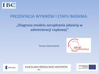 „ Diagnoza modelu zarządzania jakością w administracji rządowej ”