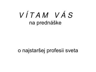 V Í T A M V Á S na prednáške