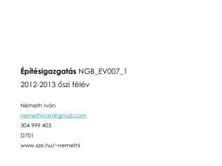 Építésigazgatás NGB_EV007_1 2012-2013 őszi félév Németh Iván nemethivan@gmail 304 999 403