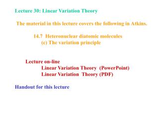 Lecture 30: Linear Variation Theory The material in this lecture covers the following in Atkins.