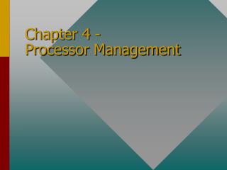 Chapter 4 - Processor Management