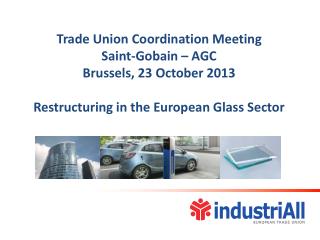 Trade Union Coordination Meeting Saint-Gobain – AGC Brussels , 23 October 2013