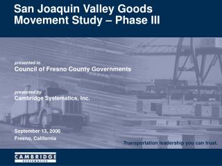 San Joaquin Valley Goods Movement Study – Phase III
