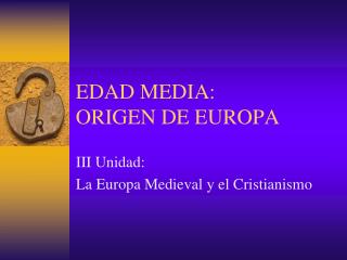 EDAD MEDIA: ORIGEN DE EUROPA