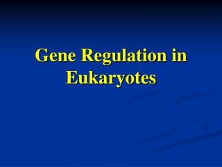 Gene Regulation in Eukaryotes