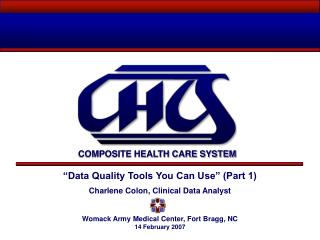 “Data Quality Tools You Can Use” (Part 1) Charlene Colon, Clinical Data Analyst