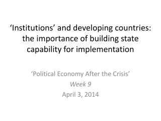 ‘Political Economy After the Crisis’ Week 9 April 3, 2014