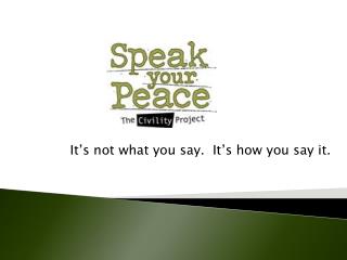 It’s not what you say. It’s how you say it.