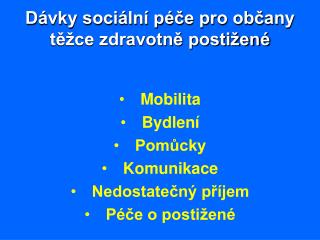 Dávky sociální péče pro občany těžce zdravotně postižené