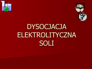 DYSOCJACJA ELEKTROLITYCZNA SOLI