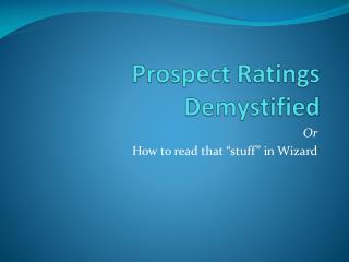 Prospect Ratings Demystified
