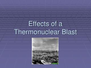 Effects of a Thermonuclear Blast