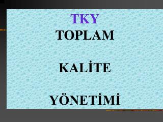 TKY TOPLAM KALİTE YÖNETİMİ