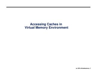 Accessing Caches in Virtual Memory Environment