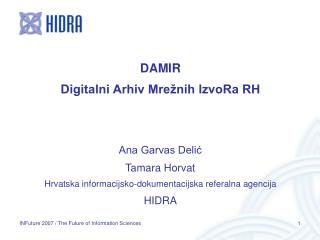 DAMIR Digitalni Arhiv Mrežnih IzvoRa RH Ana Garvas Delić Tamara Horvat