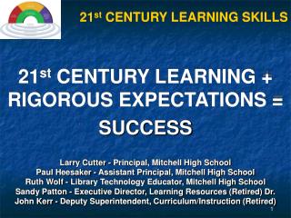 21 st CENTURY LEARNING + RIGOROUS EXPECTATIONS = SUCCESS